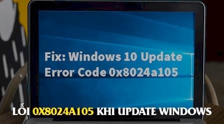 Sửa lỗi 0x8024a105 khi cập nhật Windows 10