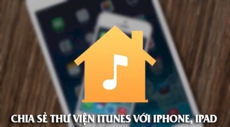 cach chia se thu vien itunes voi iphone ipad