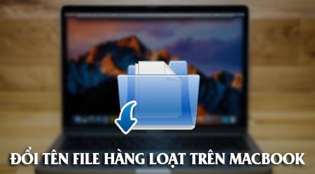 Cách đổi tên file hàng loạt trên Macbook