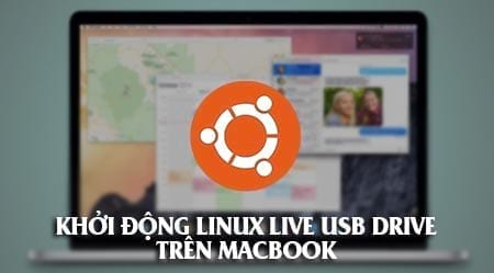 Cách khởi động Linux Live USB Drive trên máy MacBook