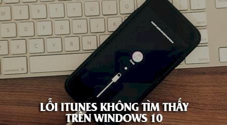 cach sua loi itunes khong tim thay tren windows 10