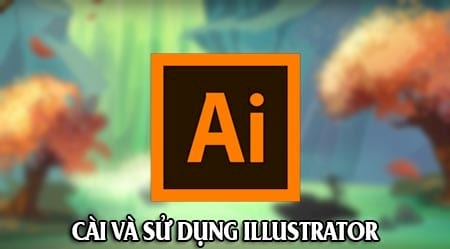 Cài và sử dụng Illustrators, thiết kế ảnh chuyên nghiệp trên máy tính