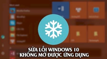 windows 10 khong mo duoc ung dung