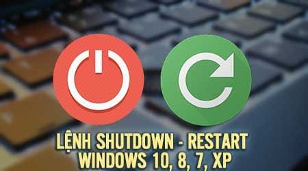 cach dung lenh shutdown restart windows 10 7 8 xp day du