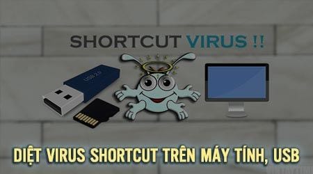 Diệt virus Shortcut trên máy tính, USB, Tổng hợp các cách
