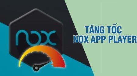 cach tang toc nox app player