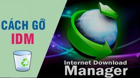 Cách Gỡ Idm, Xóa Internet Download Manager Trên Windows 7, 8, 10
