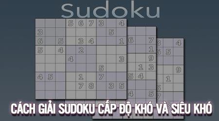 Cách giải sudoku cấp độ khó và siêu khó