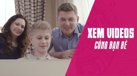 Hướng dẫn xem phim online tập thể cùng bạn bè