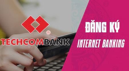 cach dang ky internet banking techcombank