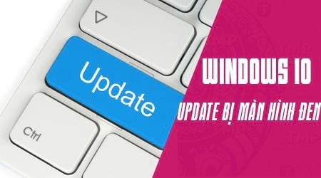 Update Windows 10 bị lỗi màn hình đen xử lý như nao?