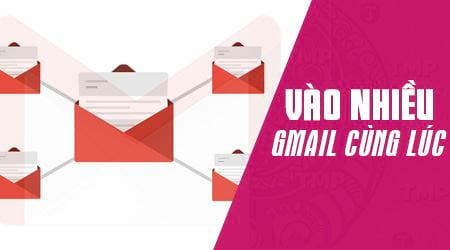 Vào nhiều Email cùng lúc như thế nào