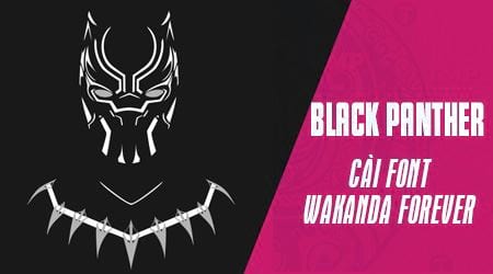 cach tai va cai font wakanda forever font cua black panther