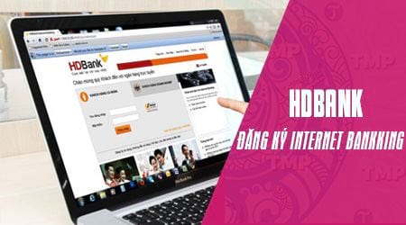 Cách đăng ký Internet Banking HDBank