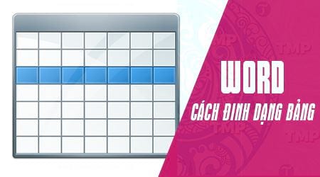 Cách định dạng bảng trong Word