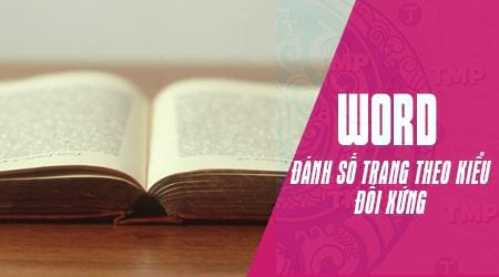 Cách đánh số trang trong Word theo kiểu đối xứng giống sách in