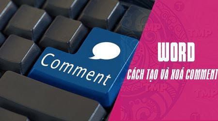 Cách tạo comment trong Word, tạo và xóa comment