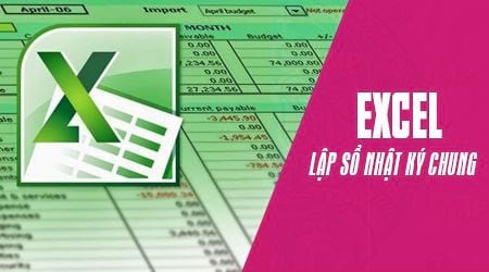 Cách lập sổ Nhật ký chung trong Excel kế toán