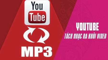 Cách tách nhạc ra khỏi video Youtube online