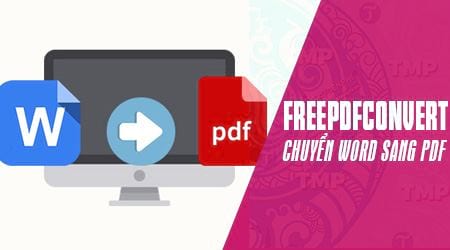 Chuyển đổi Word sang PDF trực tuyến với freepdfconvert