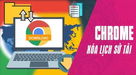 cach xoa lich su download tren chrome