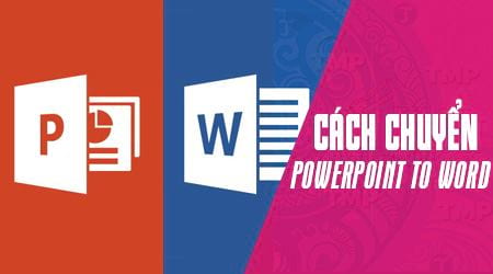 Cách chuyển file PowerPoint sang file Word