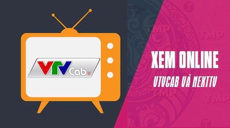 Cách xem các kênh bị hạ xuống trên VTVcab và NextTV, HBO, MAX, RED, AXN, ...