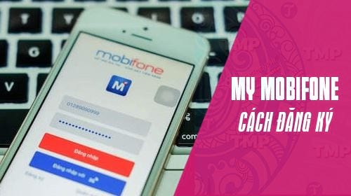 Cách tạo tài khoản My Mobifone