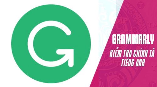cach kiem tra tieng anh tren word bang grammarly