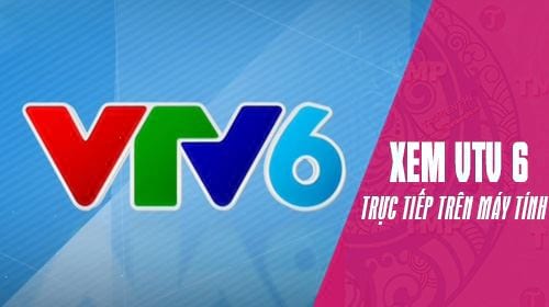 Cách xem trực tiếp VTV6, VTV6 HD trên máy tính