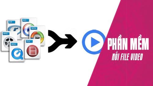 Cách nối file Video thành 1 file