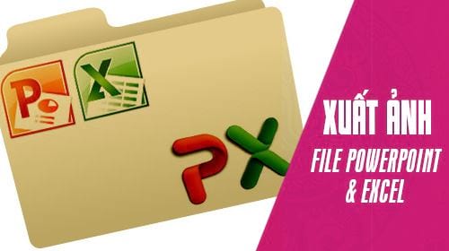 Cách lấy ảnh trong file Excel và PowerPoint về máy tính