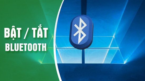 Cách bật tắt Bluetooth trên laptop Windows 10