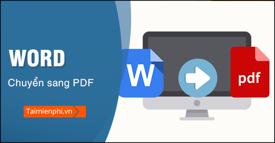 Cách chuyển Word sang PDF, đổi đuôi Doc, Docx sang file PDF trên máy tính 0