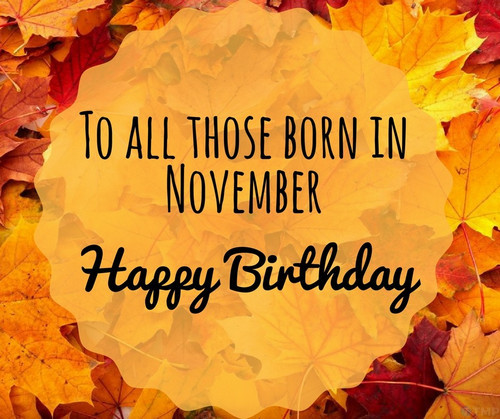 Lời chúc sinh nhật tháng 11, dành cho ai sinh vào tháng 11 này