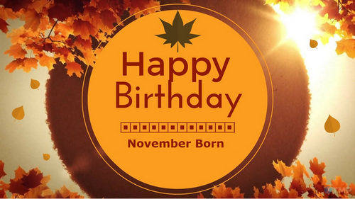 Lời chúc sinh nhật tháng 11, dành cho ai sinh vào tháng 11 này