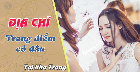 Địa chỉ tiệm trang điểm cô dâu đẹp nhất Nha Trang